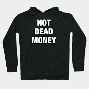 Not Dead Money Hoodie